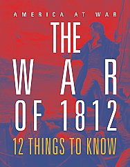 War of 1812: 12 Things to Know, The (26)