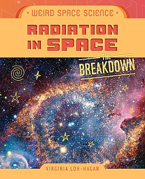 Radiation in Space (25) / Weird Space Science: The Breakdown